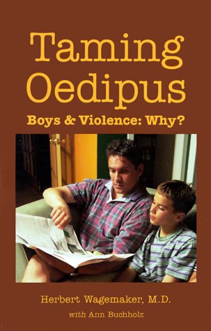 Stock image for Taming Oedipus: Boys & Violence: Why? for sale by GuthrieBooks