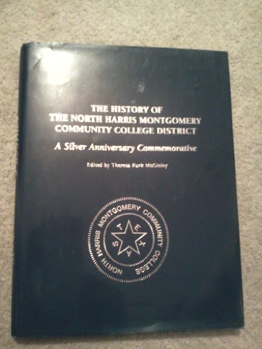 The History of the North Harris Montgomery Community College District: A Silver Anniversary Comme...