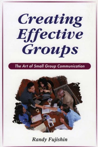 Stock image for Creating Effective Groups: The Art of Small Group Communication for sale by More Than Words