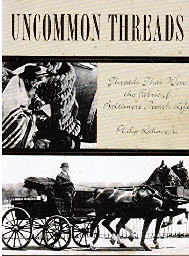 9780965505703: Uncommon Threads: Threads That Wove the Fabric of Baltimore Jewish Life