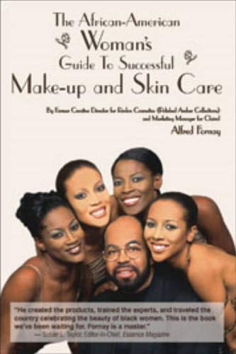 Beispielbild fr The African-American Woman's Guide to Successful Make-Up and Skin Care : By Former Creative Director for Revlon Cosmetics and Marketing Manager for Clairol, Alfred Fornay zum Verkauf von Better World Books