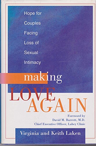 Stock image for Making Love Again : Hope for Couples Facing Loss of Sexual Intimacy for sale by Better World Books