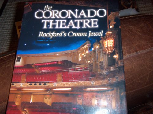 Stock image for The Coronado Theatre: Rockford's Crown Jewel for sale by Half Price Books Inc.