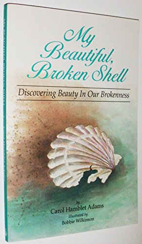 Stock image for My Beautiful Broken Shell: Discovering Beauty in Our Brokenness for sale by BooksRun