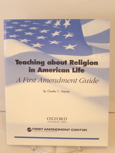 Teaching about religion in American life: A first amendment guide (9780965509121) by Haynes, Charles C