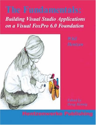 Stock image for The Fundamentals: Building Visual Studio Applications on a Visual FoxPro Foundation for sale by ThriftBooks-Atlanta