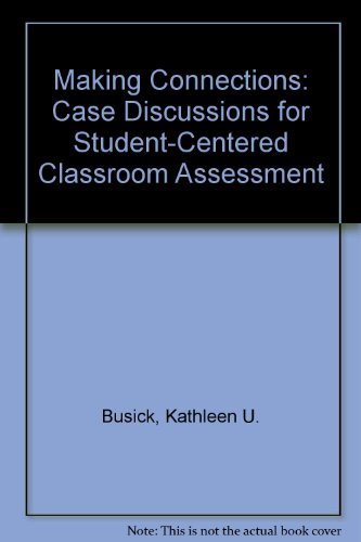Stock image for Making Connections : Case Discussions for Student-Centered Classroom Assessment for sale by Better World Books