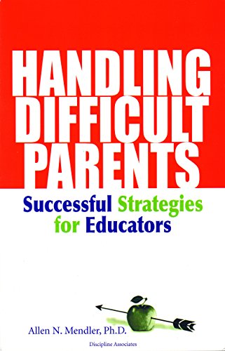 Imagen de archivo de Handling Difficult Parents Successful Strategies for Educators a la venta por Half Price Books Inc.