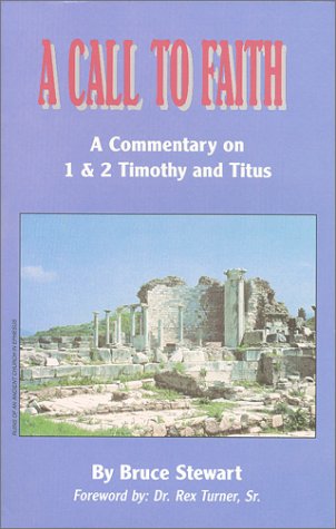 9780965513036: A Call to Faith : A Commentary on 1 & 2 Timothy and Titus
