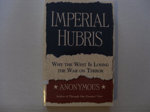 Stock image for Imperial Hubris (Why The West Is Losing The War On Terror) for sale by SecondSale