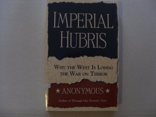 9780965513944: Imperial Hubris (Why The West Is Losing The War On Terror)