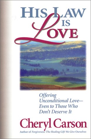 Imagen de archivo de His Law Is Love: Offering Unconditional Love -- Even to Those Who Don't Deserve It a la venta por Jenson Books Inc