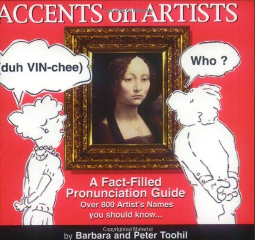 Stock image for Accents on Artists: A Fact-Filled Pronunciation Guide to Over 800 Artist's Names for sale by Wonder Book