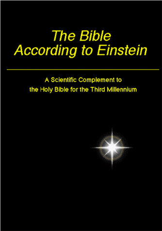 The Bible According to Einstein: a Scientific Complement to the Holy Bible for the Third Millennium