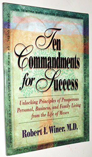 Stock image for Ten Commandments for Success: Unlocking Principles of Prosperous Personal, Business, and Family Living from the Life of Moses for sale by Wonder Book