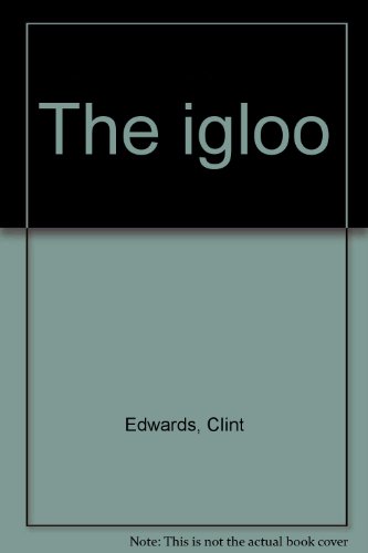 The igloo (9780965518406) by Edwards, Clint