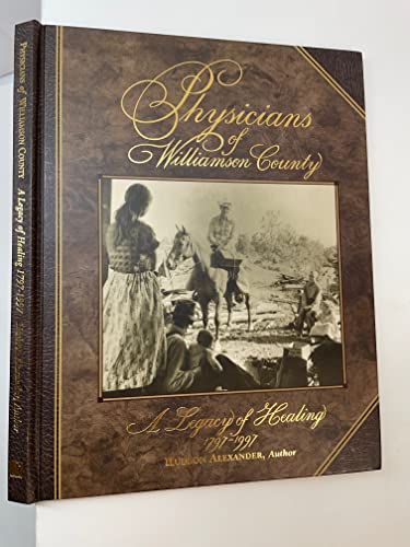 Physicians of Williamson County A legacy of healing, 1797-1997