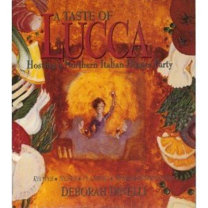Stock image for A Taste of Lucca: Hosting a Northern Italian Dinner Party- Recipes / Menus / Planning / Wines / Entertaining, 2nd Edition for sale by ThriftBooks-Dallas