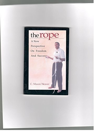 9780965521871: The Rope: A New Perspective on Freedom and Success