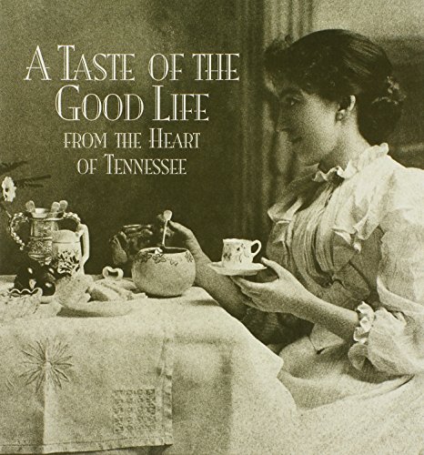 Stock image for Taste of the Good Life : From the Heart of Tennessee for sale by Better World Books