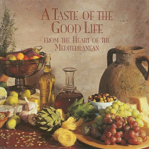 Stock image for A Taste of the Good Life : From the Heart of the Mediterranean for sale by Better World Books