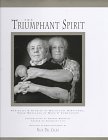 THE TRIUMPHANT SPIRIT: Portraits & Stories of Holocaust Survivors.Their Messages of Hope & Compas...