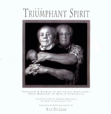 Stock image for The Triumphant Spirit : Portraits and Stories of Holocaust Survivors: Their Messages of Hope and Compassion for sale by Better World Books