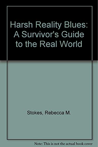 Beispielbild fr Harsh Reality Blues: A Survivor's Guide to the Real World zum Verkauf von Bookmans
