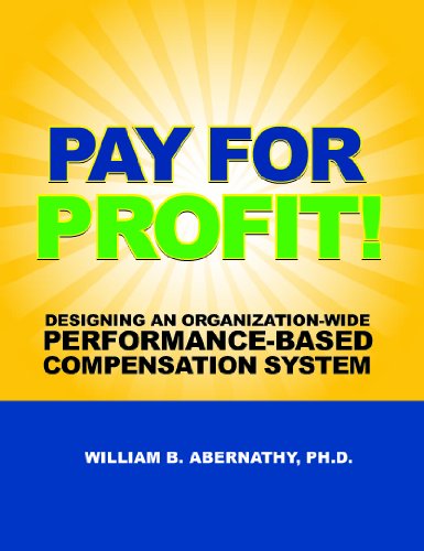 Imagen de archivo de Pay for Profit: Designing An Organization-Wide Performance-Based Compensation System a la venta por Textbooks_Source