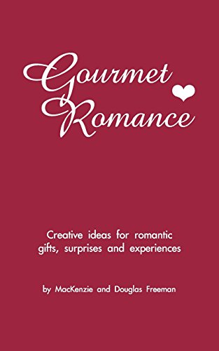 Imagen de archivo de Gourmet Romance: Creative ideas for romantic gifts, surprises and experiences a la venta por SecondSale