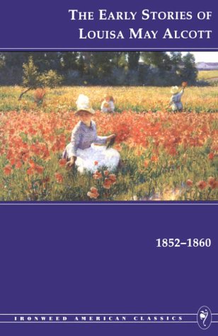 Beispielbild fr The Early Stories of Louisa May Alcott, 1852-1860 zum Verkauf von Better World Books