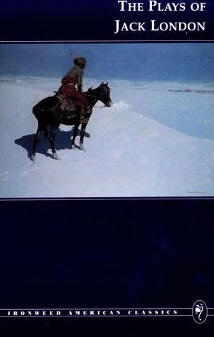 Stock image for The Plays of Jack London (Ironweed American Classics) for sale by HPB-Diamond