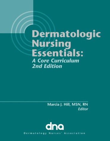 Stock image for Dermatology Nursing Essentials: A Core Curriculum (Second Edition) for sale by SecondSale