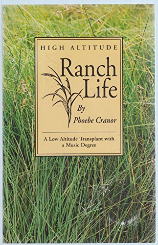 9780965532204: High altitude ranch life [Paperback] by Phoebe Cranor