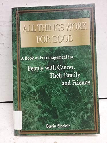 Beispielbild fr All Things Work for Good : A Book of Encouragement for People with Cancer, Their Family and Friends zum Verkauf von Better World Books