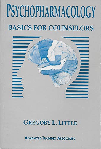 Psychopharmacology: Basics for Counselors (9780965539203) by Little, Gregory L.