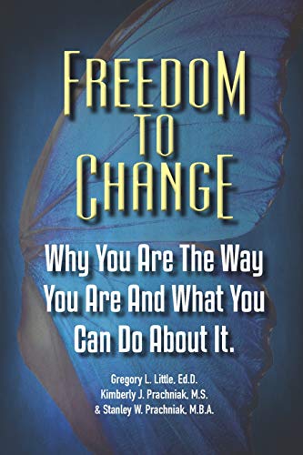 9780965539227: Freedom To Change: Why You Are The Way You Are and What You Can Do About It