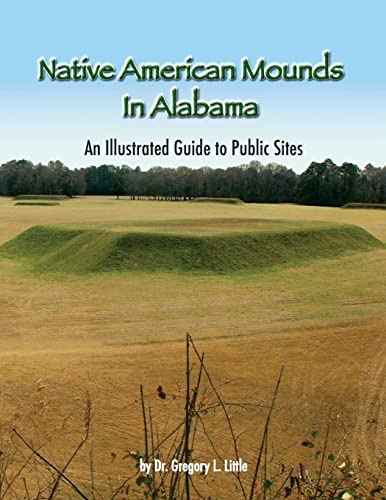 Beispielbild fr Native American Mounds in Alabama: An Illustrated Guide to Public Sites, 2nd Edition (Volume 1) zum Verkauf von SecondSale