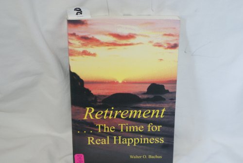 

Retirement.The Time for Real Happiness