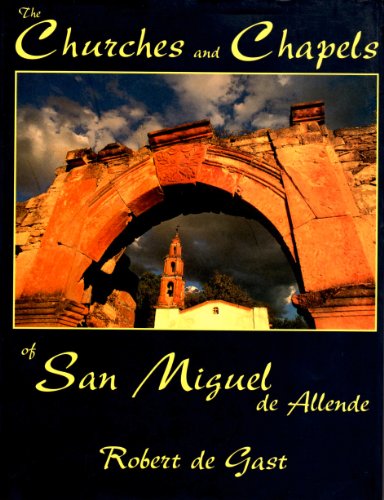 Stock image for The Churches and Chapels of San Miguel de Allende for sale by Wonder Book