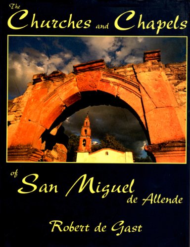 Stock image for The Churches and Chapels of San Miguel de Allende for sale by HPB-Emerald