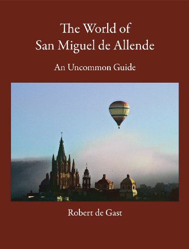 Beispielbild fr The World of San Miguel de Allende: An Uncommon Guide zum Verkauf von Infinity Books Japan