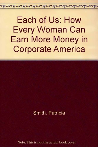 9780965554251: Each of Us: How Every Woman Can Earn More Money in Corporate America