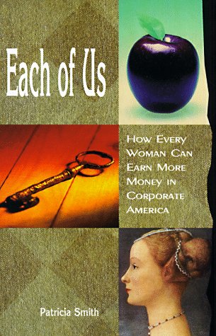 9780965554275: Each of Us: How Every Woman Can Earn More Money in Corporate America