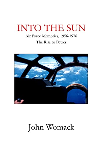 9780965554657: Into the Sun: Air Force Memories, 1957-1976, The Rise to Power