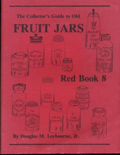 Beispielbild fr Red Book 8: The Collector's Guide to Old Fruit Jars zum Verkauf von Salish Sea Books