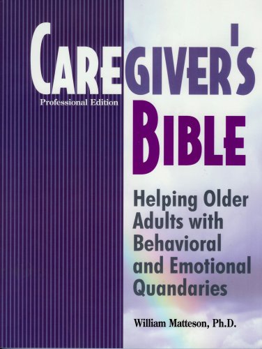 Stock image for Caregiver's Bible: Helping Older Adults with Behavioral and Emotional Quandaries for sale by -OnTimeBooks-