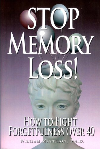 Stock image for Stop Memory Loss: How to Fight Forgetfulness over 40 for sale by SecondSale