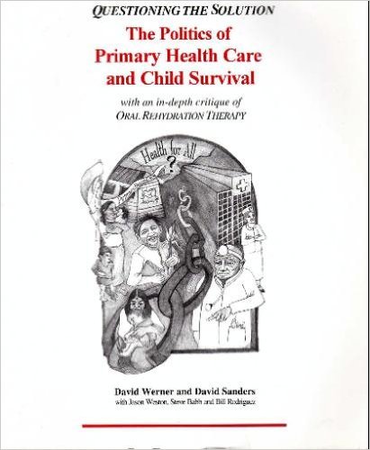 Questioning The Solution: The Politics Of Primary Health Care by Werner, David, Brelsford, Alicia, Sanders, David (1997) Paperback (9780965558525) by Werner, David; Brelsford, Alicia; Sanders, David