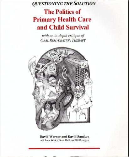 9780965558525: Questioning The Solution: The Politics Of Primary Health Care by Werner, David, Brelsford, Alicia, Sanders, David (1997) Paperback